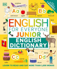 Title: English for Everyone Junior English Dictionary: Learn to Read and Say 1,000 Words, Author: DK