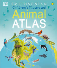 Title: Children's Illustrated Animal Atlas, Author: DK