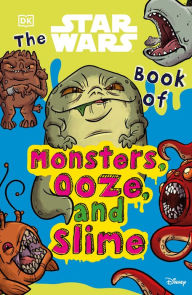 Title: The Star Wars Book of Monsters, Ooze and Slime, Author: Katie Cook