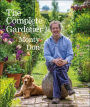 The Complete Gardener: A Practical, Imaginative Guide to Every Aspect of Gardening