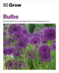 Title: Grow Bulbs: Essential Know-how And Expert Advice For Gardening Success, Author: Stephanie Mahon