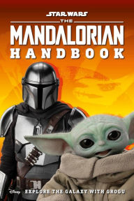 Online free book download Star Wars The Mandalorian Handbook: Explore the Galaxy with Grogu by  