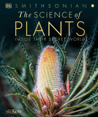 Books online to download for free The Science of Plants: Inside Their Secret World 9780744048438