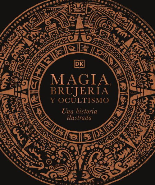 Magia, brujería y ocultismo (A History of Magic, Witchcraft and the Occult): Una historia ilustrada