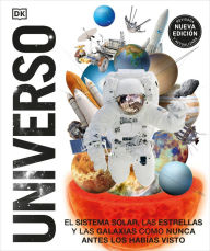 Title: Universo (Knowledge Encyclopedia Space!): El Sistema Solar, las estrellas, y las galaxias como nunca antes los habías visto, Author: DK