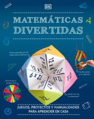 Title: Mates divertidas (Math Maker Lab): Juegos, proyectos y manualidades para aprender en casa, Author: DK