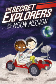 Title: The Secret Explorers and the Moon Mission, Author: SJ King