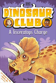 Title: Dinosaur Club: A Triceratops Charge, Author: Rex Stone