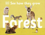 Title: See How They Grow: Forest, Author: DK