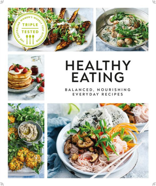 Healthy Eating: Balanced, Nourishing Everyday Recipes