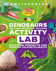 Download ebooks for free as pdf Dinosaur and Other Prehistoric Creatures Activity Lab: Exciting Projects for Exploring the Prehistoric World