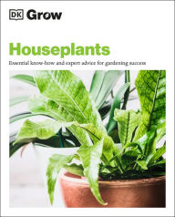 Title: Grow Houseplants: Essential know-how and expert advice for success, Author: Tamsin Westhorpe