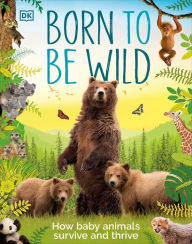 Free epub book downloads Born to Be Wild by DK 9780744051377 (English literature)