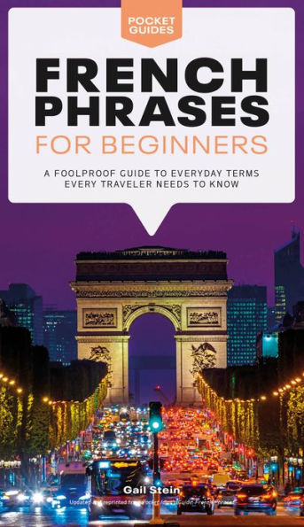 French Phrases for Beginners: A Foolproof Guide to Everyday Terms Every Traveler Needs Know