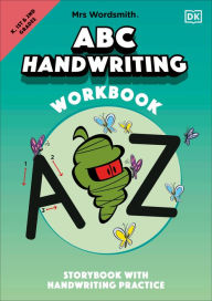 Title: Mrs Wordsmith ABC Handwriting Workbook, Kindergarten & Grades 1-2: Storybook with Handwriting Practice, Author: Mrs Wordsmith