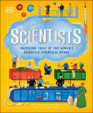 Title: Scientists: Inspiring Tales of the World's Brightest Scientific Minds, Author: DK