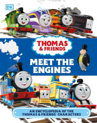 Title: Thomas and Friends Meet the Engines: An Encyclopedia of the Thomas and Friends Characters, Author: Julia March