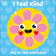 Title: I Feel Kind: Why do I feel kind today?, Author: DK
