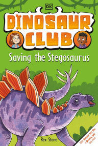 Title: Dinosaur Club: Saving the Stegosaurus, Author: Rex Stone