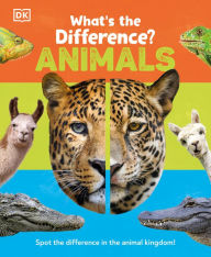 Title: What's the Difference? Animals: Spot the difference in the animal kingdom!, Author: DK