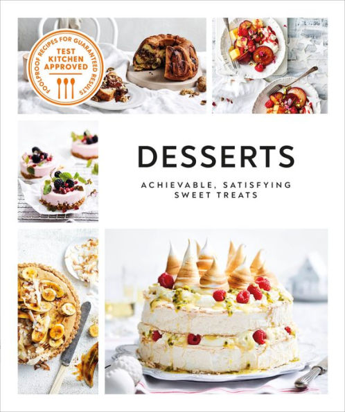 Desserts: Achievable, Satisfying Sweet Treats