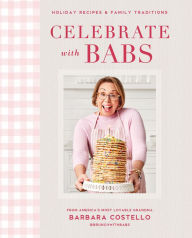 Free online ebooks downloads Celebrate with Babs: Holiday Recipes & Family Traditions MOBI ePub 9780744056921 (English Edition)