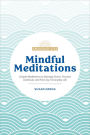 Mindful Meditations: Simple Meditations to Manage Stress, Practice Gratitude, and Find Joy in Everyda