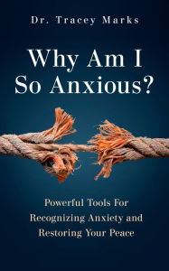 Free mobile audio books download Why Am I So Anxious?: Powerful Tools for Recognizing Anxiety and Restoring Your Peace English version by Tracey Marks, Tracey Marks DJVU PDF RTF