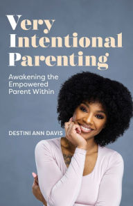 Electronics ebooks free downloads Very Intentional Parenting: Awakening the Empowered Parent Within  English version 9780744057065 by Destini Ann Davis, Destini Ann Davis