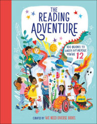 Title: The Reading Adventure: 100 Books to Check Out Before You're 12, Author: We Need Diverse Books