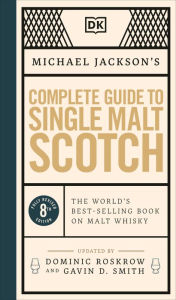 Title: Michael Jackson's Complete Guide to Single Malt Scotch: The World's Best-selling Book on Malt Whisky, Author: Michael Jackson