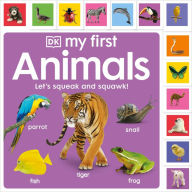 Title: My First Animals: Let's Squeak and Squawk!, Author: DK