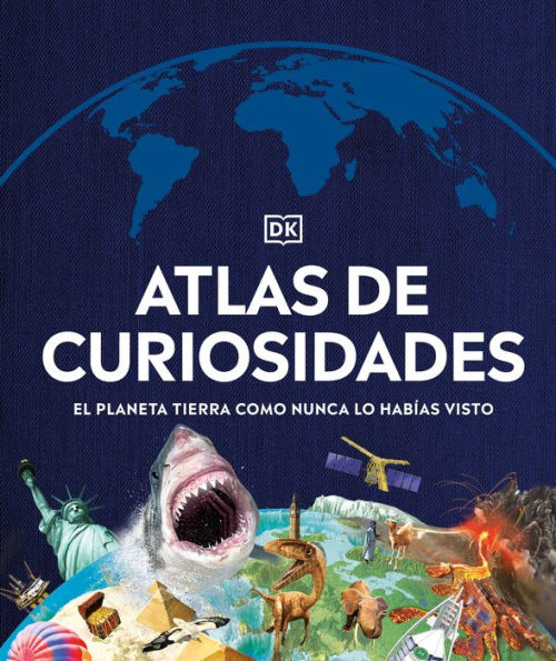 Atlas de curiosidades (Where on Earth?): El planeta Tierra como nunca lo habías visto