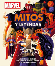 Title: Marvel Mitos y Leyendas (Myths and Legends): Los orígenes de Thor, los Eternos, Pantera Negra y el Universo Marvel, Author: James Hill