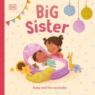 Title: Big Sister: Ruby and the new baby, Author: DK