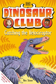 Free download electronics books Dinosaur Club: Catching the Velociraptor iBook in English