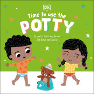 Title: Time to Use the Potty: A Potty Training Book for Boys and Girls, Author: DK