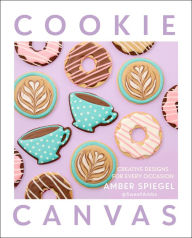 Title: Cookie Canvas: Creative Designs for Every Occasion, Author: Amber Spiegel