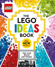 The LEGO Ideas Book New Edition: You Can Build Anything!