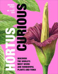 Alternative view 1 of Hortus Curious: Discover the World's Most Weird and Wonderful Plants and Fungi