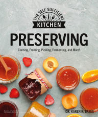 Title: Preserving: Can it. Freeze it. Pickle it. Preserve it., Author: Karen K. Brees Ph.D.