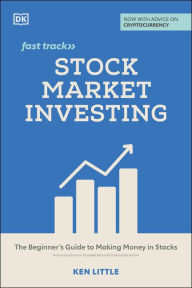 Title: Stock Market Investing Fast Track: The Beginner's Guide to Making Money in Stocks, Author: Ken Little