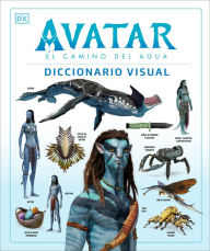 Books for download free pdf Avatar: El camino del agua. Diccionario visual (Avatar The Way of Water The Visual Dictionary) by DK 9780744064285 ePub in English