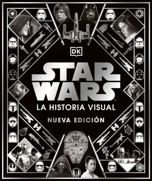 Star Wars La historia visual (Star Wars Year by Year): Nueva edición