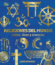 Title: Religiones del mundo (World Religions): Cultos, ideas y creencias, Author: John Bowker