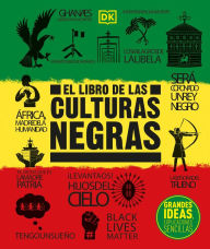 Title: El libro de las culturas negras (The Black History Book): Grandes ideas, explicaciones sencillas, Author: DK