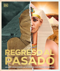 Title: Regreso al pasado (Back to Life): La historia como la vivieron sus protagonistas, Author: DK