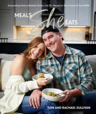 Title: Meals She Eats: Empowering Advice, Relatable Stories, and Over 25 Recipes to Take Control of Your PCOS, Author: Tom Sullivan
