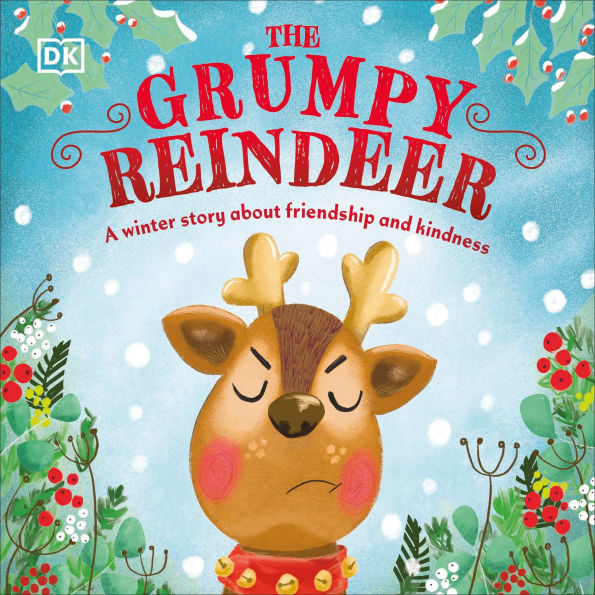 The Grumpy Reindeer: A Winter Story About Friendship and Kindness
