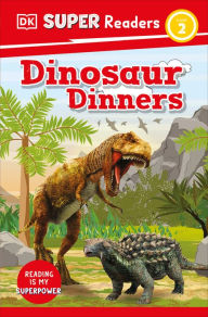 Title: DK Super Readers Level 2 Dinosaur Dinners, Author: DK